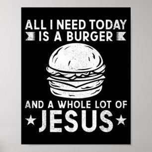 I Need Burgers And A Lot Of Jesus Christ Bbq Poster