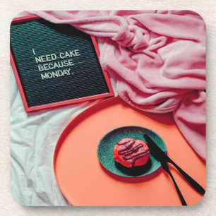 I need Cake Because MONDAY Funny Coaster