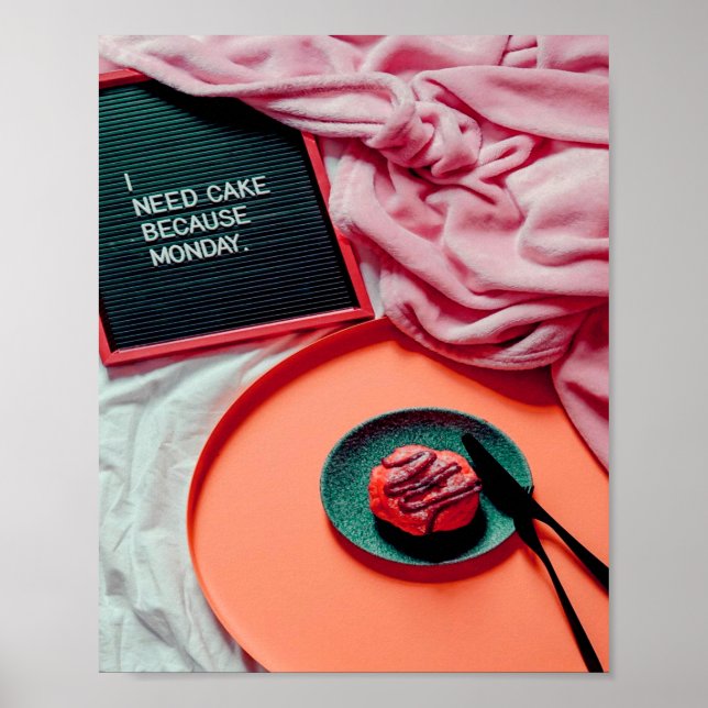 I need Cake Because MONDAY Funny Poster (Front)