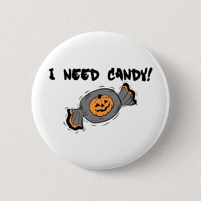 I Need Candy 6 Cm Round Badge (Front)