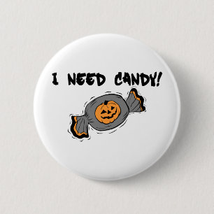 I Need Candy 6 Cm Round Badge