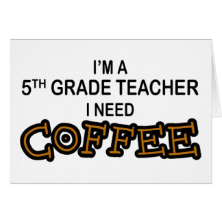 I Need Coffee - 5th Grade