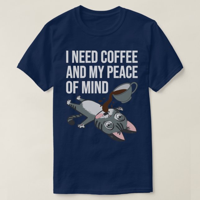 I Need Coffee And My Peace Of Mind Funny Barista P T-Shirt (Design Front)