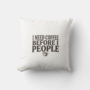 I Need Coffee Before I People – Funny Introvert Co Cushion