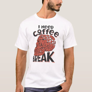 i need coffee break Black coffee lovers quote T-Shirt