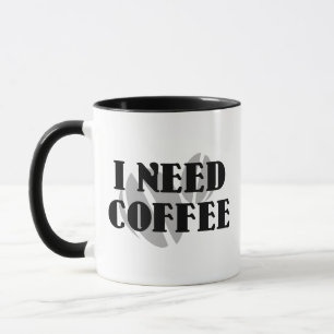 I Need Coffee Coffee Mug