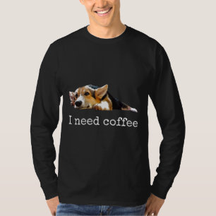 I Need Coffee Cute Corgi Mum Dad Dog T-Shirt