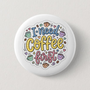 I Need Coffee First Cute Colourful Typography Pin