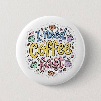 I Need Coffee First Cute Colourful Typography Pin