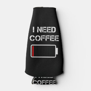 I need coffee funny coffee cups battery beans coff bottle cooler