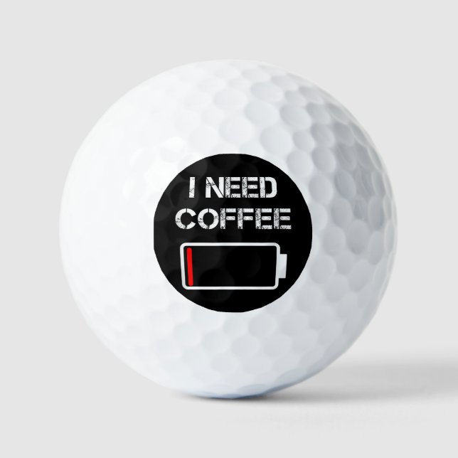 I need coffee funny coffee cups battery beans coff golf balls (Front)