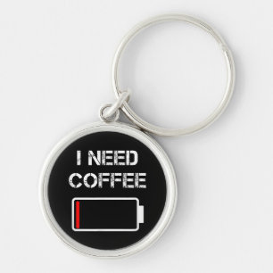 I need coffee funny coffee cups battery beans coff key ring