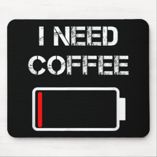 I need coffee funny coffee cups battery beans coff mouse mat