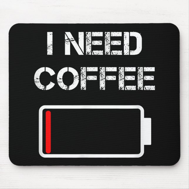 I need coffee funny coffee cups battery beans coff mouse mat (Front)