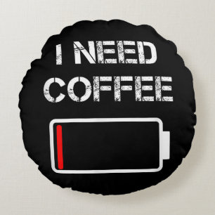 I need coffee funny coffee cups battery beans coff round cushion