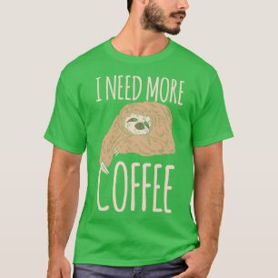 I Need Coffee Funny Coffee Lover Coffee Drinker T-Shirt
