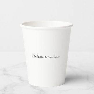 I Need Coffee Not Your Opinion Funny Coffee Mug  Paper Cups