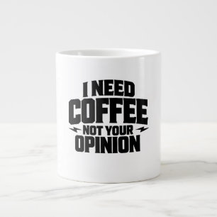 I Need Coffee Not Your Opinion Typography Design Large Coffee Mug