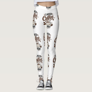 I Need Coffee Now Funny Coffee Leggings