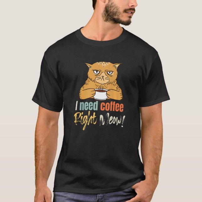 I Need Coffee Right Meow  Frazzled Cat Morning Caf T-Shirt (Front)