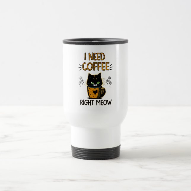 I Need Coffee Right Meow Travel Mug (Center)