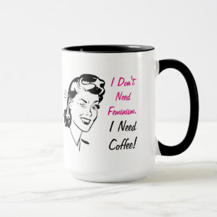 I Need Coffee Winking Lady Fun Antifeminism Mug