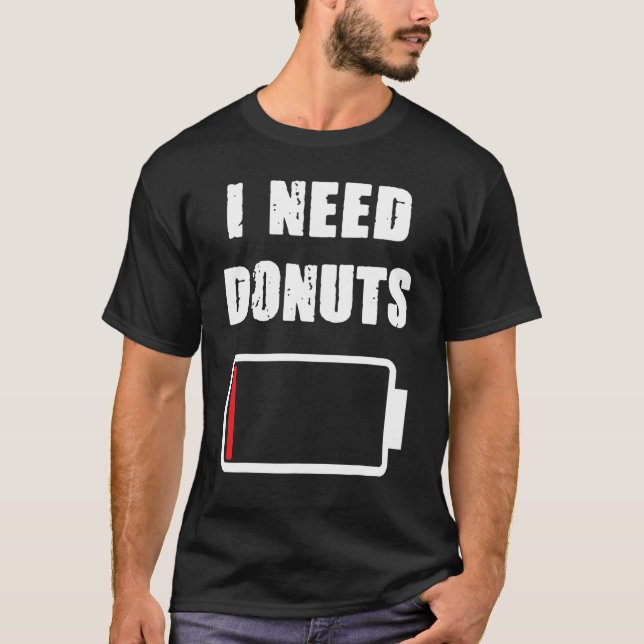 I need Doughnuts  Doughnut and pastrie  Doughnuts  T-Shirt (Front)