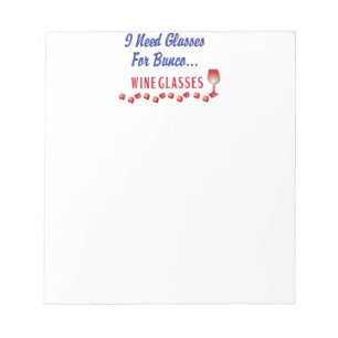I need glasses for bunco ... wine glasses notepad