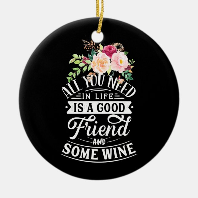 I Need Good Friend And Some Wine Ceramic Tree Decoration (Front)