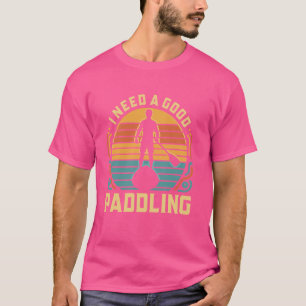 I Need Good Paddling Stand-Up Paddleboard SUP Vint T-Shirt