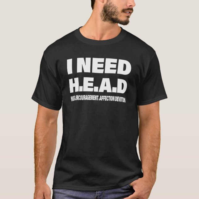 I Need Head Hugs Encouragement Affection Devotiona T-Shirt (Front)