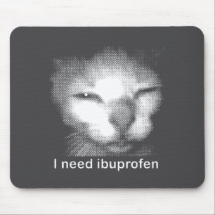 I Need Ibuprofen Cat Meme Funny Silly Cat Ironic W Mouse Mat