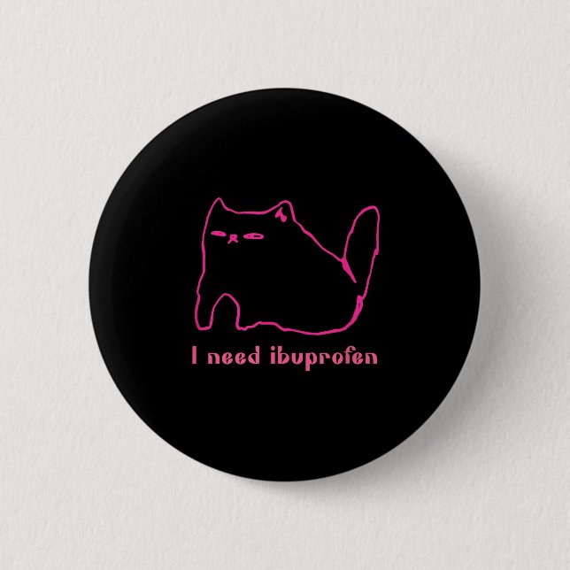 I Need Ibuprofen Funny Cat Uni Gift Tee Men Women  6 Cm Round Badge (Front)