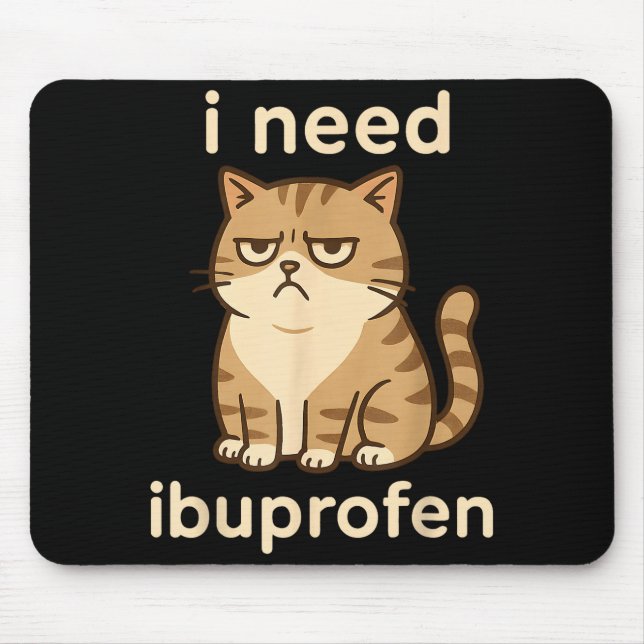 I Need Ibuprofen Funny Sad Cat Meme For Men Women  Mouse Mat (Front)