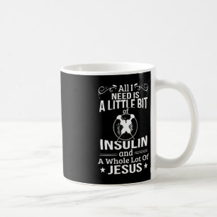 I Need Insulin and Jesus Fun Diabetic Type 1 Diabe Coffee Mug