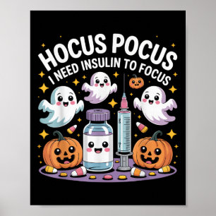 I Need Insulin To Focus Funny Halloween Diabetic  Poster