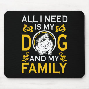 I Need Is My Bulldog And My Family Funny Mouse Mat