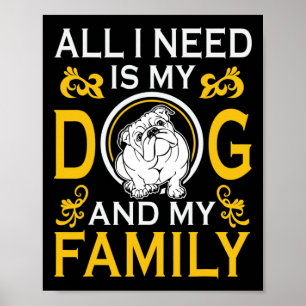I Need Is My Bulldog And My Family Funny  Poster