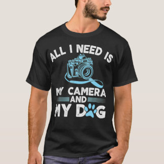 I Need Is My Camera and Dog Funny Photographers gi T-Shirt