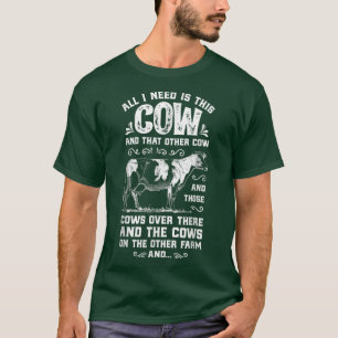 I Need Is This Cow Funny Farmer Women Men Dairy Fa T-Shirt