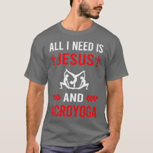 I Need Jesus And Acroyoga Acro Yoga T-Shirt