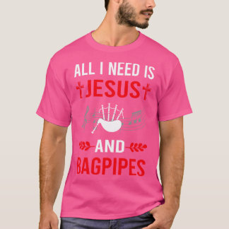 I Need Jesus And Bagpipe Bagpipes Bagpiper T-Shirt