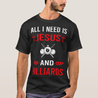 I Need Jesus And Billiards T-Shirt