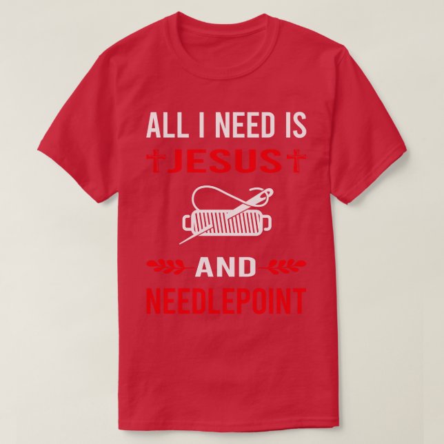 I Need Jesus And  Canvas Work T-Shirt (Design Front)