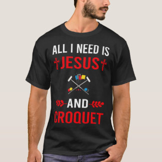I Need Jesus And Croquet T-Shirt