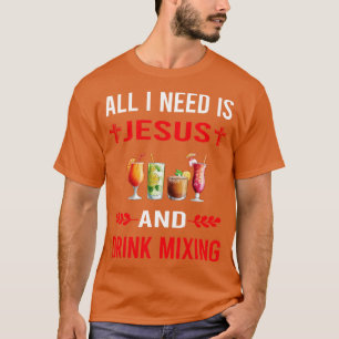 I Need Jesus And Drink Mixing Mixologist Mixology T-Shirt