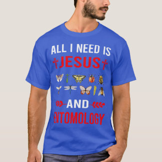 I Need Jesus And Entomology Entomologist Insect In T-Shirt