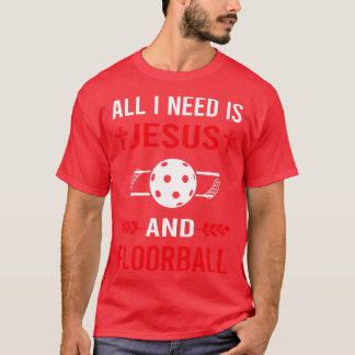 I Need Jesus And Floorball T-Shirt