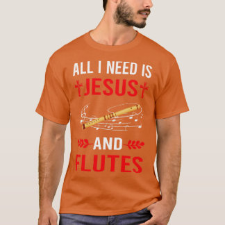 I Need Jesus And Flute T-Shirt