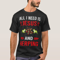 I Need Jesus And Herping Herpetologist Herpetology